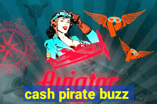 cash pirate buzz